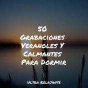 50 Grabaciones Veranoles Y Calmantes Para Dormir