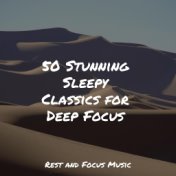 50 Stunning Sleepy Classics for Deep Focus