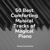 50 Best Comforting Musical Tracks of Magical Piano