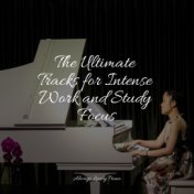 The Ultimate Tracks for Intense Work and Study Focus