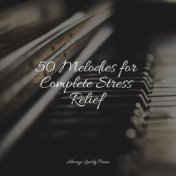 50 Melodies for Complete Stress Relief