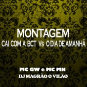 Montagem Cai Com a Bct Vs o Dia de Amanhã