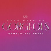 Good Morning Gorgeous (Emmaculate Remix)