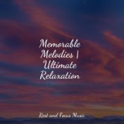 Memorable Melodies | Ultimate Relaxation