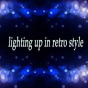 Lighting Up in Retro Style (Радио версия)