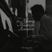 50 Affirming Melodies for Relaxation