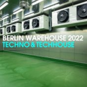 Berlin Warehouse 2022 Techno & Tech House