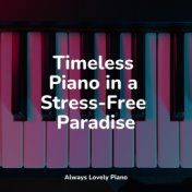 Timeless Piano in a Stress-Free Paradise