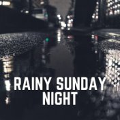 Rainy Sunday Night