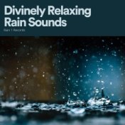 Divinely Relaxing Rain Sounds