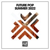 Future Pop Summer 2022