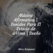 Música Afirmativa | Sonidos Para El Estado de áNimo | Sueño