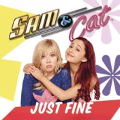 Just Fine (From "Sam And Cat")