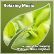 ! #0001 Relaxing Music to Unwind, for Napping, Wellness, Noisy Neighbors