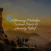 Affirming Melodies | Instant Stress & Anxiety Relief