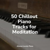 50 Chillout Piano Tracks for Meditation