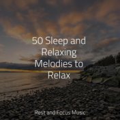 50 Sleep and Relaxing Melodies to Relax