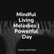 Mindful Living Melodies | Powerful Day