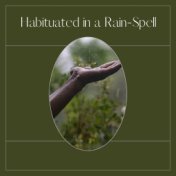 Habituated in a Rain Spell