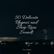 50 Delicate Rhymes and Sleep Rain Sounds