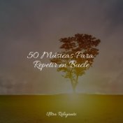 50 Músicas Para Repetir en Bucle