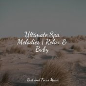 Ultimate Spa Melodies | Relax & Baby