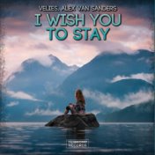  I Wish You To Stay