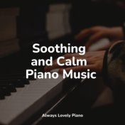 Soothing and Calm Piano Music