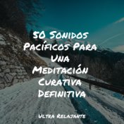 50 Sonidos Pacíficos Para Una Meditación Curativa Definitiva