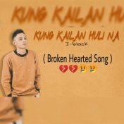 Kung Kailan Huli Na (Broken Hearted Song)