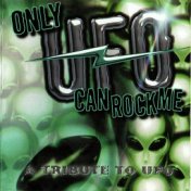 Only UFO Can Rock Me: A Tribute To UFO