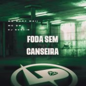 Foda Sem Canseira