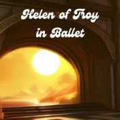 Helen of Troy in Ballet