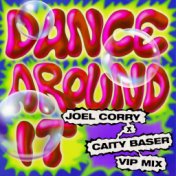 Dance Around It (Joel Corry VIP Mix)