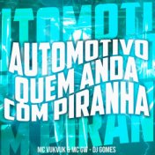 Automotivo Quem Anda Com Piranha