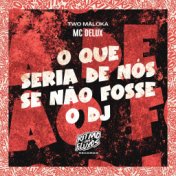 O Que Seria de Nós Se Não Fosse o Dj