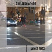 Ski Lodge Ahead Select 2023