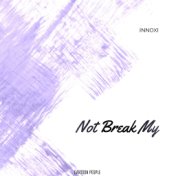 Not Break My