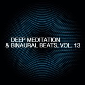 Deep Meditation & Binaural Beats, Vol. 13