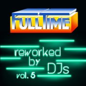 Fulltime, Vol. 5 (Reworked by DJs)