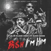 Bi$h I'm Him (feat. Gucci Mane)