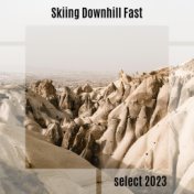 Skiing Downhill Fast Select 2023