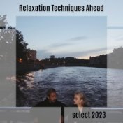 Relaxation Techniques Ahead Select 2023