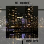 Ski Lodge Fun Select 2023