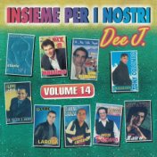 Insieme per i nostri Dee J., Vol. 14