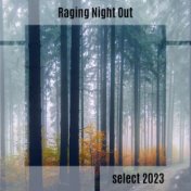 Raging Night Out Select 2023