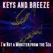 I'm Not a Monster from the Sea
