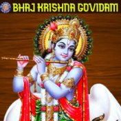 Bhaj Krishna Govidam