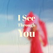 I See Through You