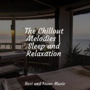 The Chillout Melodies | Sleep and Relaxation